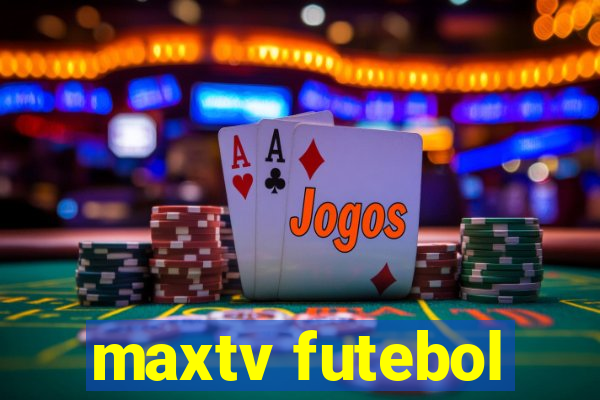 maxtv futebol